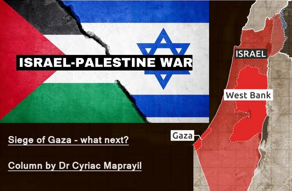 Siege of Gaza - what next? - Column by Dr Cyriac Maprayil - UKMALAYALEE