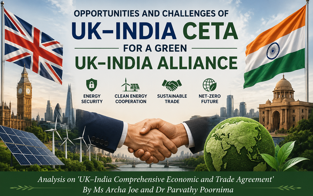 Opportunities and Challenges of CETA for a Green UK–India Alliance: By Archa Joe and Dr Parvathy Poornima